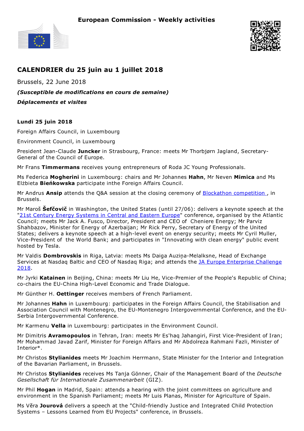 CALENDRIER Du 25 Juin Au 1 Juillet 2018 Brussels, 22 June 2018 (Susceptible De Modifications En Cours De Semaine) Déplacements Et Visites