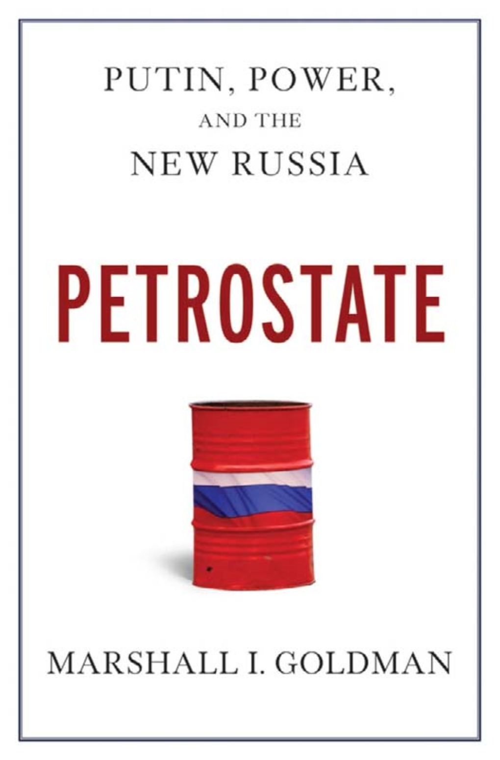 Petrostate This Page Intentionally Left Blank PETROSTATE Putin, Power, and the New Russia