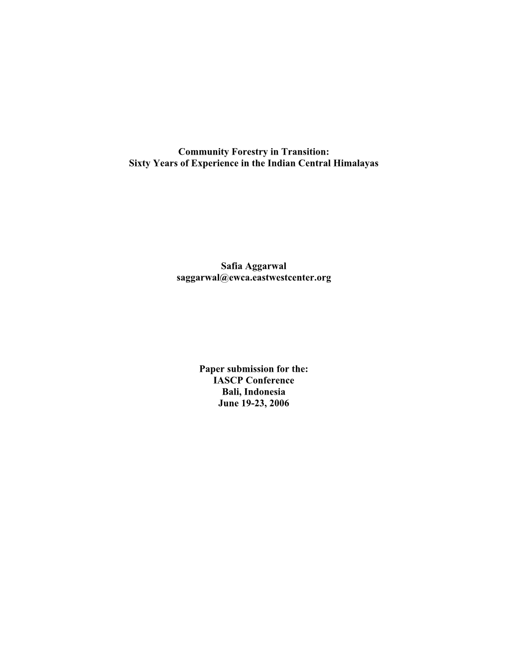 Community Forestry in Transition: Sixty Years of Experience in the Indian Central Himalayas Safia Aggarwal Saggarwal@Ewca.Eastw