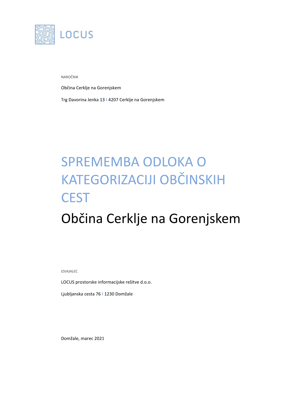 SPREMEMBA ODLOKA O KATEGORIZACIJI OBČINSKIH CEST Občina Cerklje Na Gorenjskem