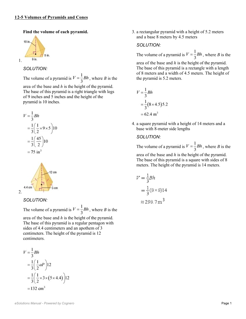 Find the Volume of Each Pyramid. 1. SOLUTION: the Volume of A