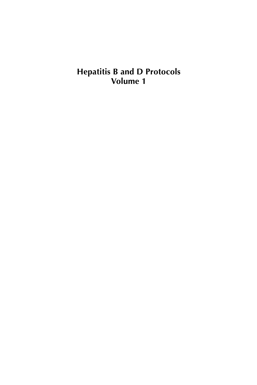 Hepatitis B and D Protocols Volume 1 M E T H O D S I N M O L E C U L a R M E D I C I N E™