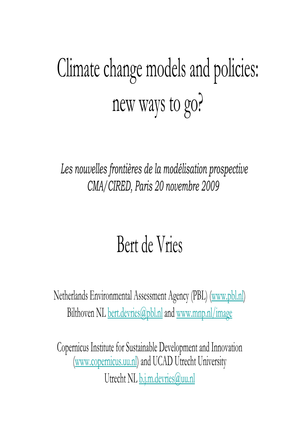 Climate Change Models and Policies: New Ways to Go?