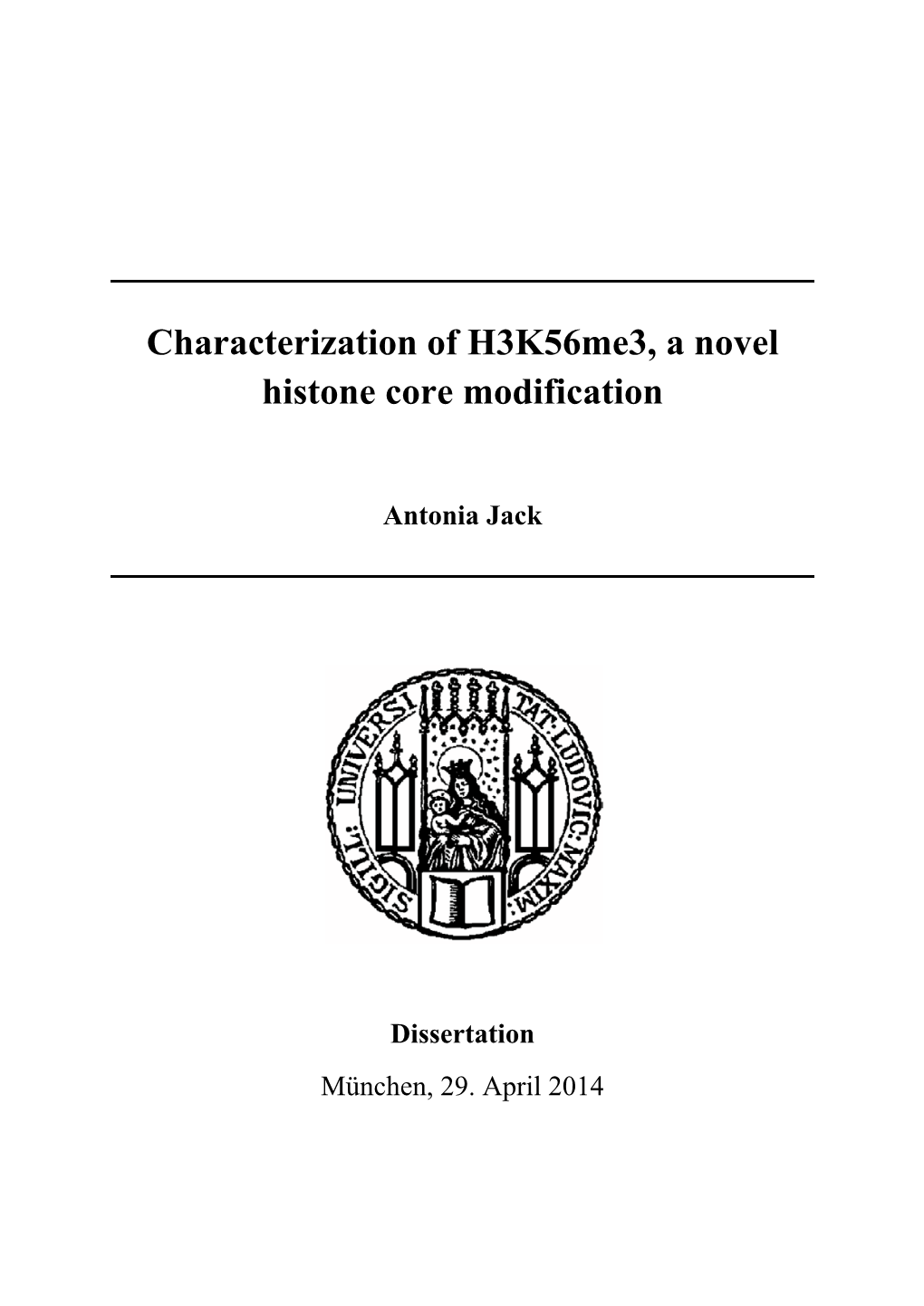 Characterization of H3k56me3, a Novel Histone Core Modification