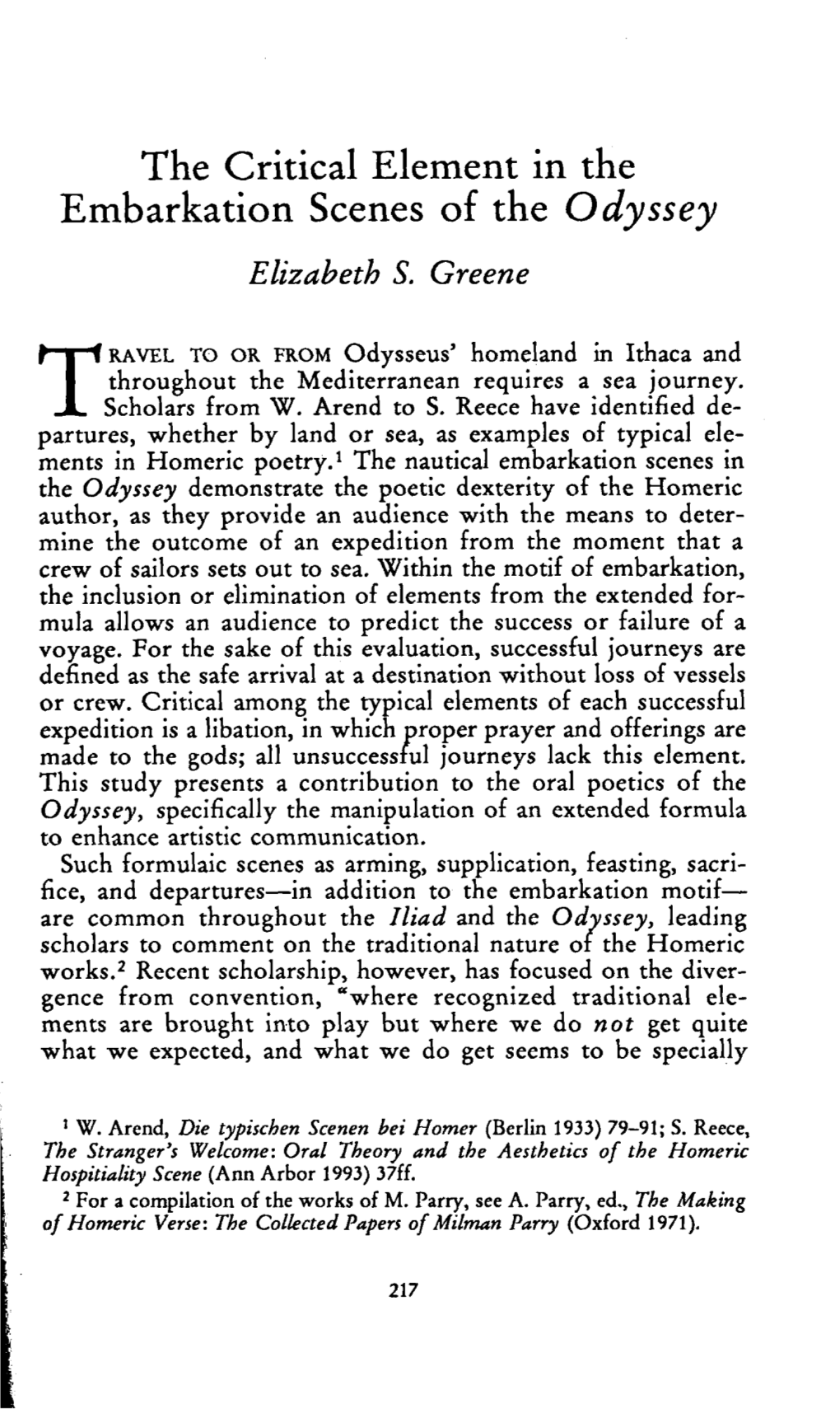 The Critical Element in the Embarkation Scenes of the Odyssey Greene, Elizabeth S Greek, Roman and Byzantine Studies; Autumn 1995; 36, 3; Proquest Pg