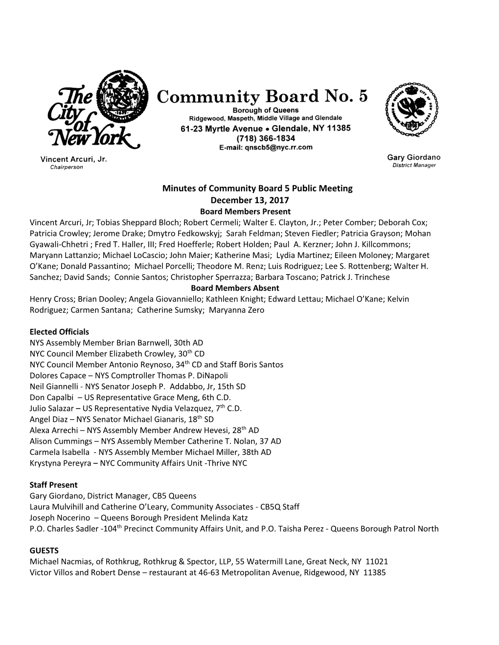 Minutes of Community Board 5 Public Meeting December 13, 2017 Board Members Present Vincent Arcuri, Jr; Tobias Sheppard Bloch; Robert Cermeli; Walter E