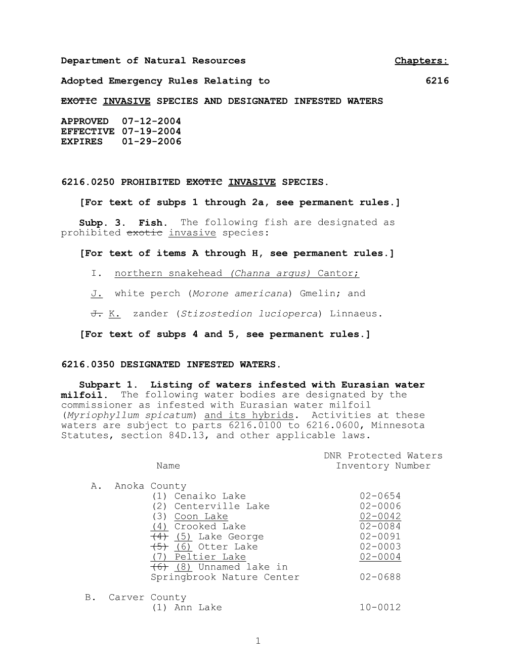 Adopted Emergency Rules Relating to 6216 EXOTIC INVASIVE SPECIES and DESIGNATED INFESTED WATERS APPROVED 07-12-2004 EFFECTIVE 07-19-2004 EXPIRES 01-29-2006