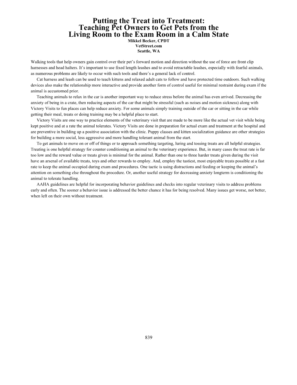 Putting the Treat Into Treatment: Teaching Pet Owners to Get Pets from the Living Room to the Exam Room in a Calm State Mikkel Becker, CPDT Vetstreet.Com Seattle, WA
