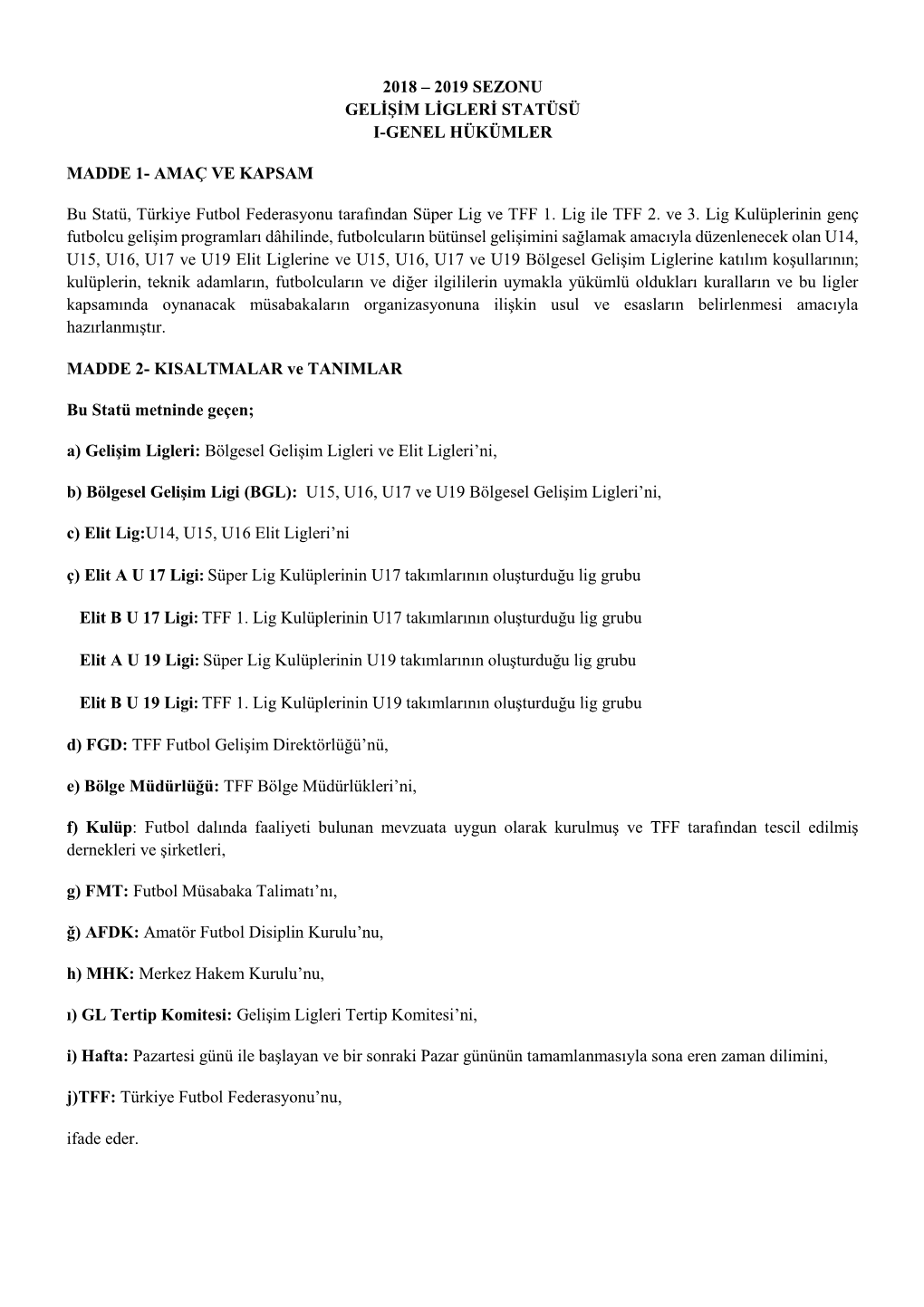 2018 – 2019 Sezonu Gelişim Ligleri Statüsü I-Genel Hükümler