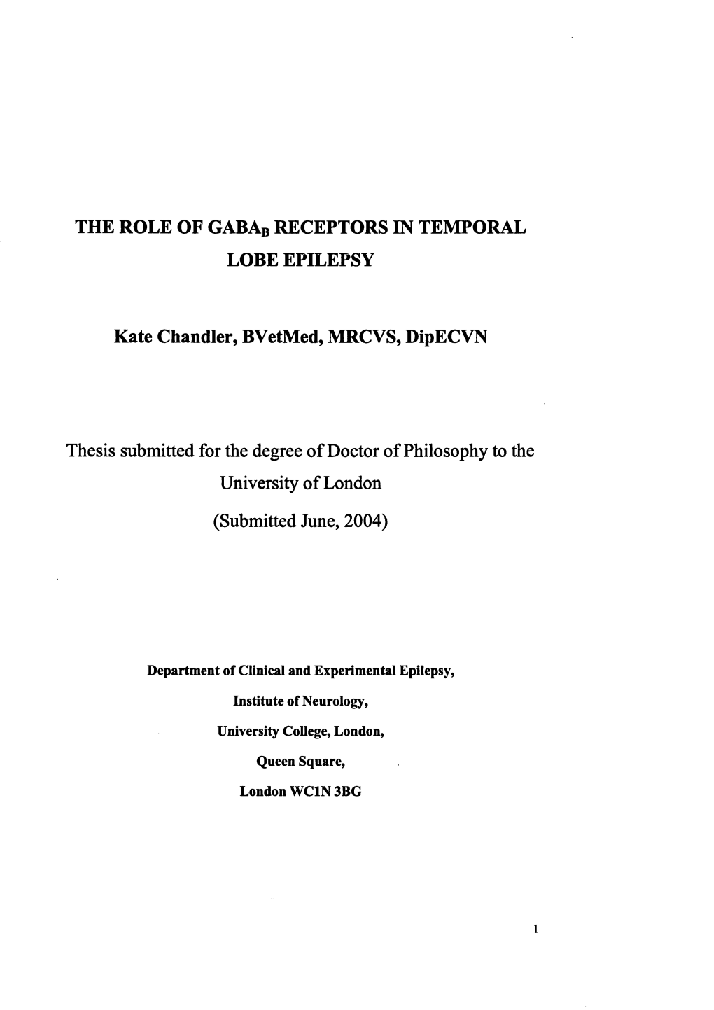 THE ROLE of Gababreceptors in TEMPORAL LOBE EPILEPSY Kate Chandler, Bvetmed, MRCVS, Dipecvn Thesis Submitted for the Degree of D