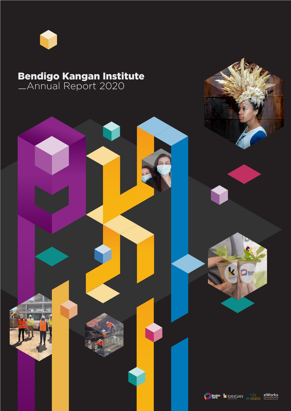 Bendigo Kangan Institute —Annual Report 2020 Bendigo Kangan Institute Annual Report 2020 Introduction