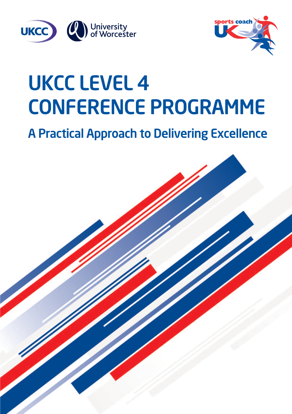 UKCC LEVEL 4 CONFERENCE PROGRAMME a Practical Approach to Delivering Excellence CONFERENCE INFORMATION