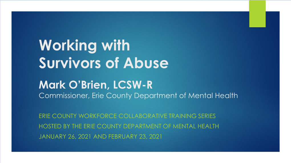 Working with Survivors of Abuse Mark O'brien, LCSW-R Commissioner