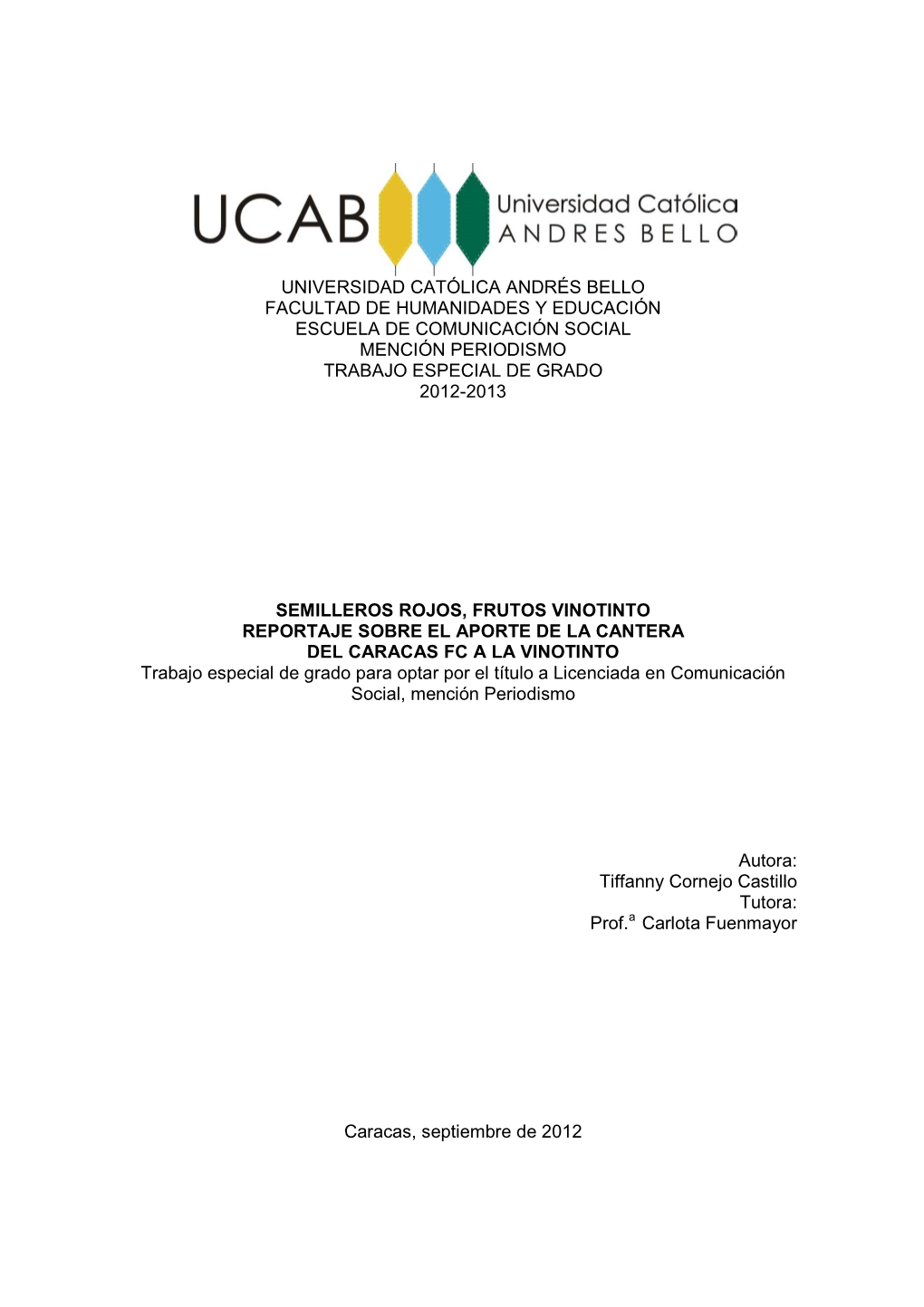 Universidad Católica Andrés Bello Facultad De Humanidades Y Educación Escuela De Comunicación Social Mención Periodismo Trabajo Especial De Grado 2012-2013