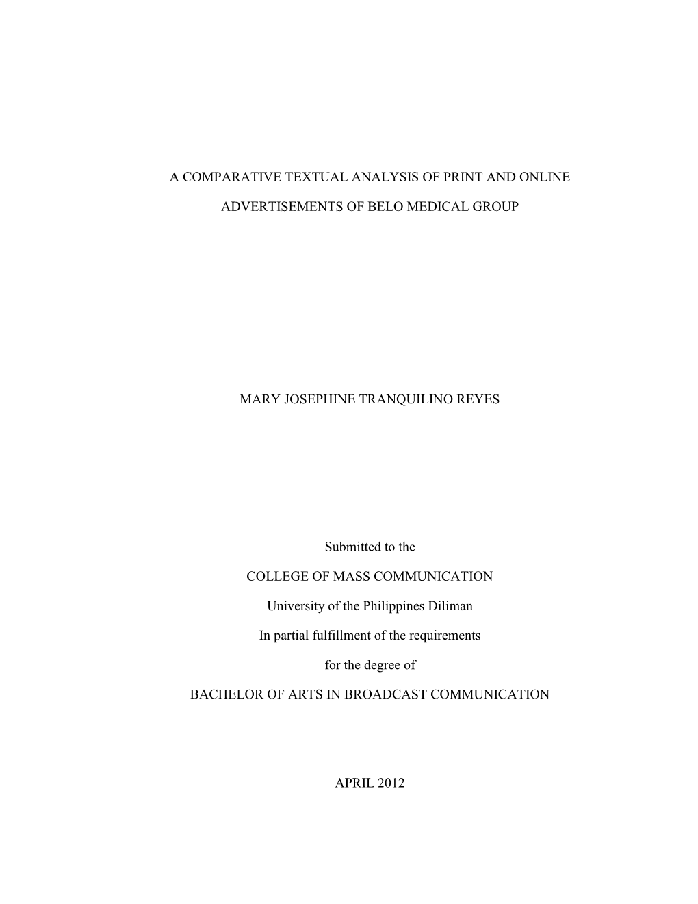 A COMPARATIVE TEXTUAL ANALYSIS of PRINT and ONLINE ADVERTISEMENTS of BELO MEDICAL GROUP MARY JOSEPHINE TRANQUILINO REYES Submit