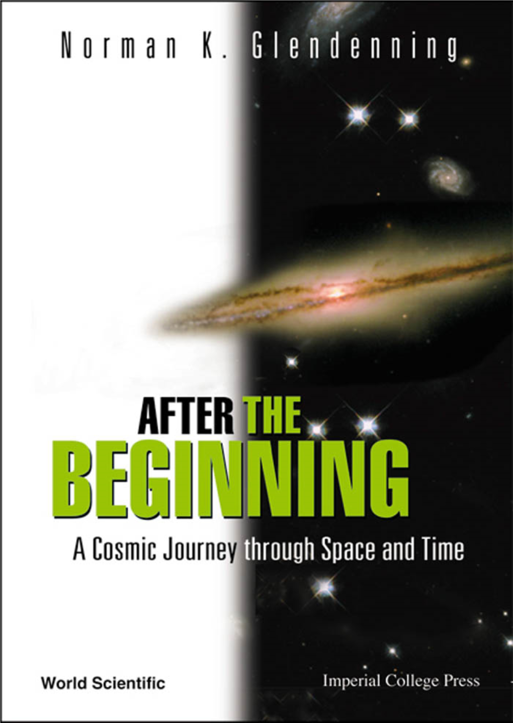 AFTER the BEGINNING: a COSMIC JOURNEY THROUGH SPACE and TIME Copyright © 2004 by Imperial College Press and World Scientific Publishing Co