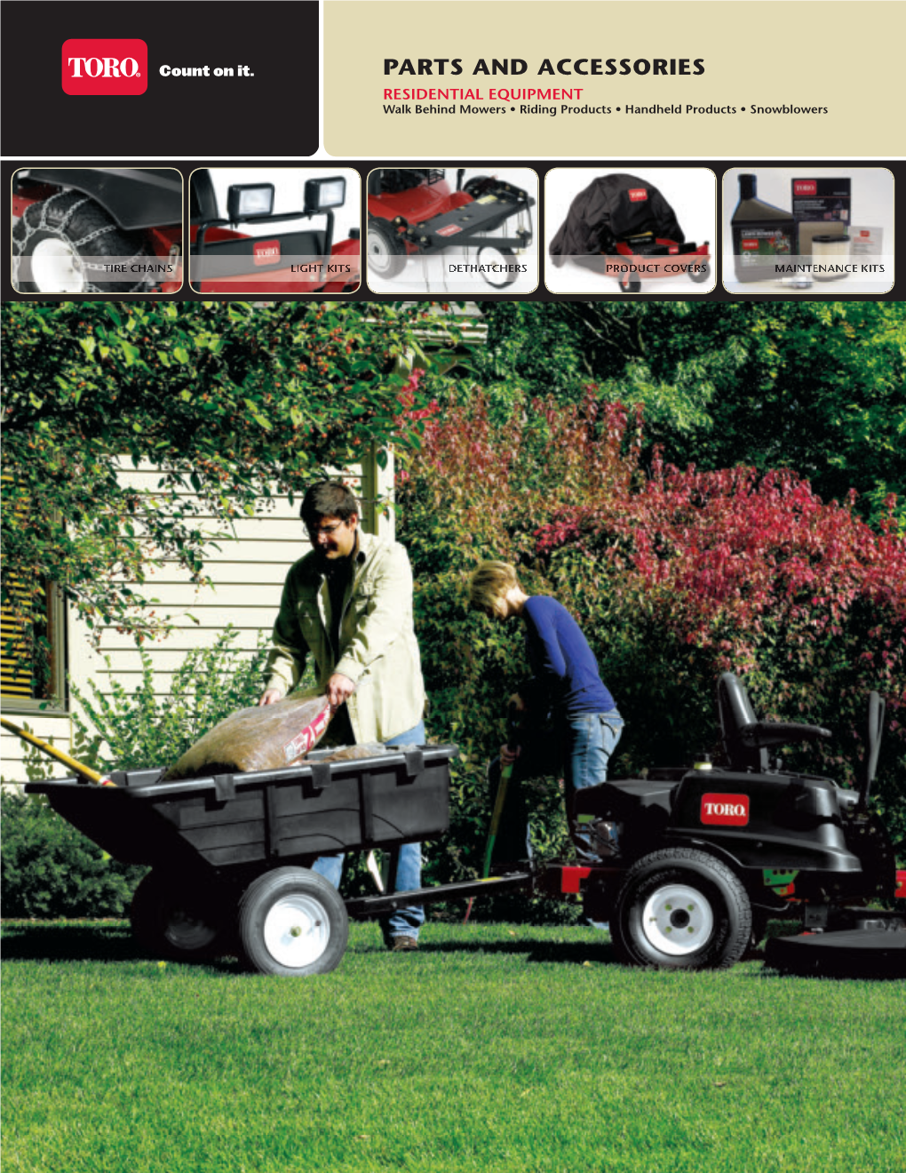 PARTS and ACCESSORIES RESIDENTIAL EQUIPMENT Walk Behind Mowers • Riding Products • Handheld Products • Snowblowers
