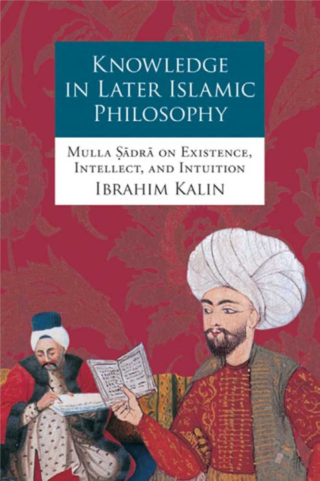 KNOWLEDGE in LATER ISLAMIC PHILOSOPHY Mulla Sadra On