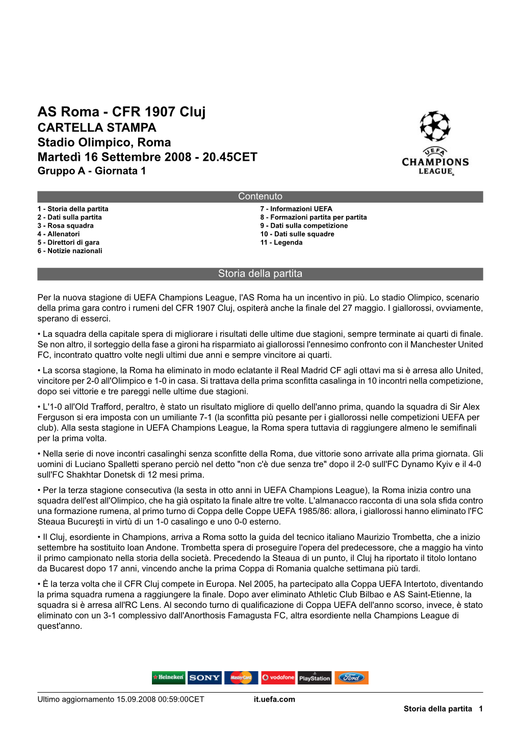 AS Roma - CFR 1907 Cluj CARTELLA STAMPA Stadio Olimpico, Roma Martedì 16 Settembre 2008 - 20.45CET Gruppo a - Giornata 1