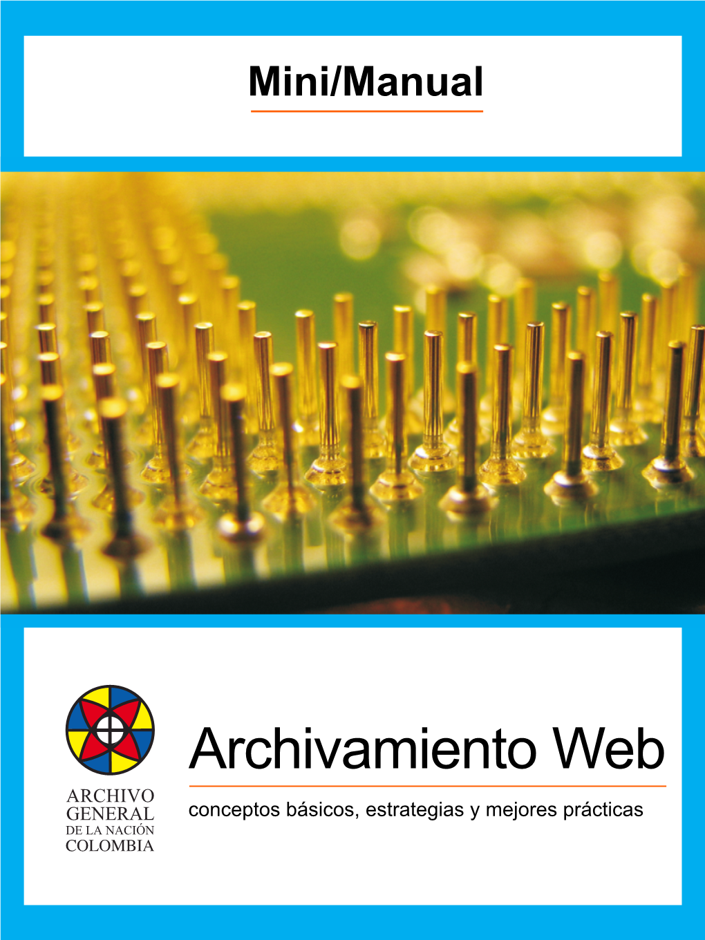 Archivamiento Web Conceptos Básicos, Estrategias Y Mejores Prácticas Mini/Manual Archivamiento Web Conceptos Básicos, Estrategias Y Mejores Prácticas