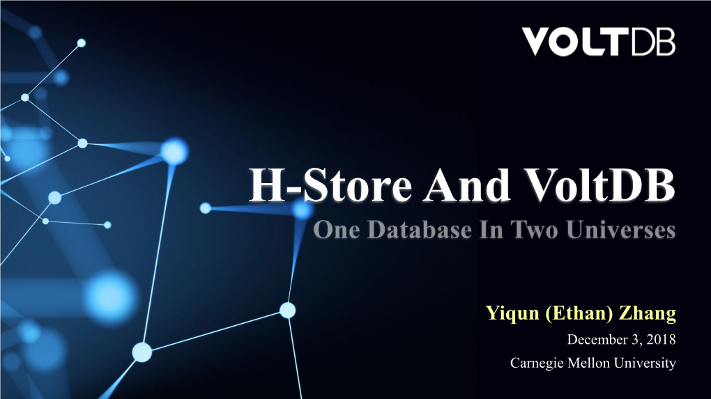 H-Store and Voltdb One Database in Two Universes