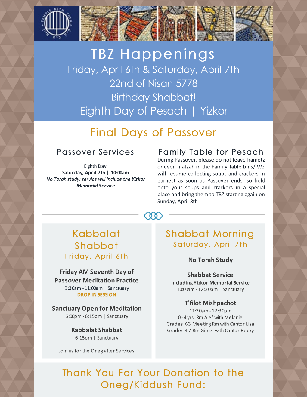 TBZ Happenings Friday, April 6Th & Saturday, April 7Th ​22Nd of Nisan 5778 Birthday Shabbat! Eighth Day of Pesach | Yizkor