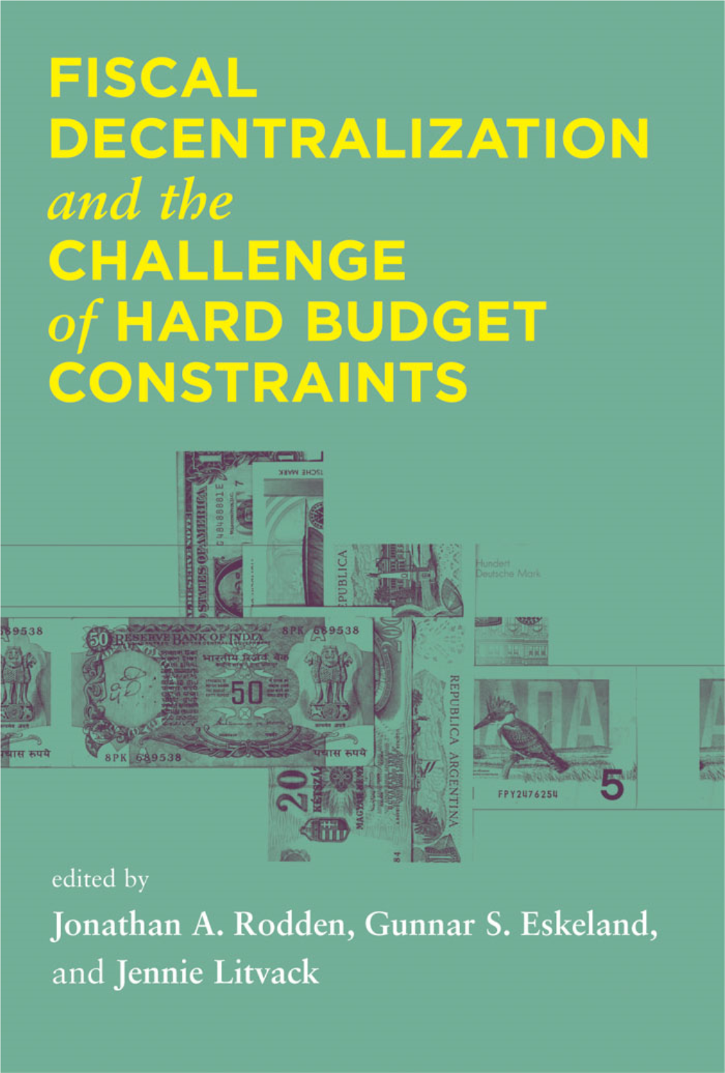 Fiscal Decentralization and the Challenge of Hard Budget Constraints