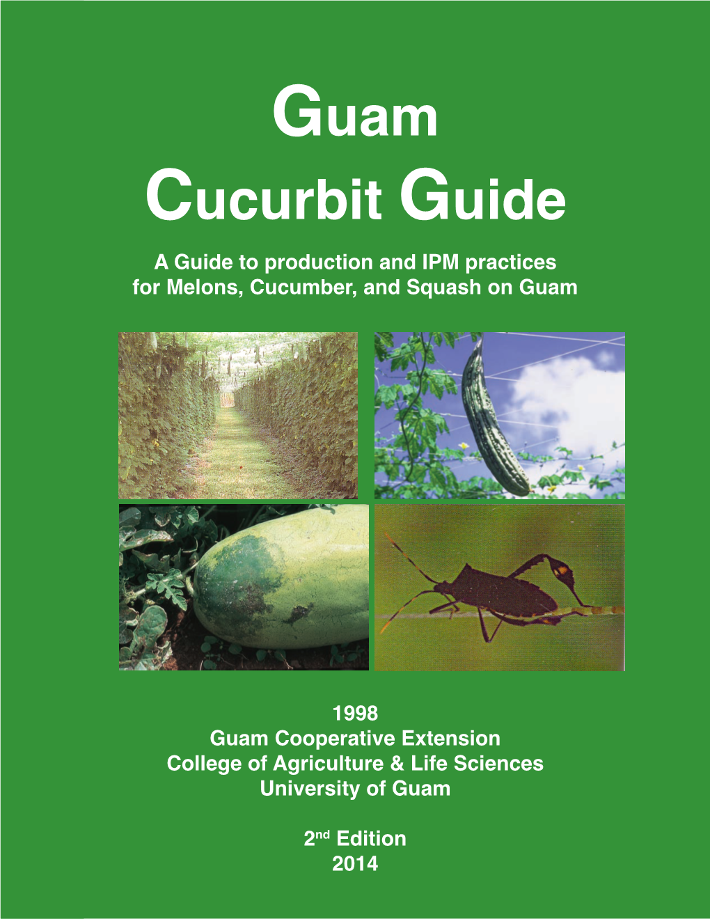 Guam Cucurbit Guide a Guide to Production and IPM Practices for Melons, Cucumber, and Squash on Guam