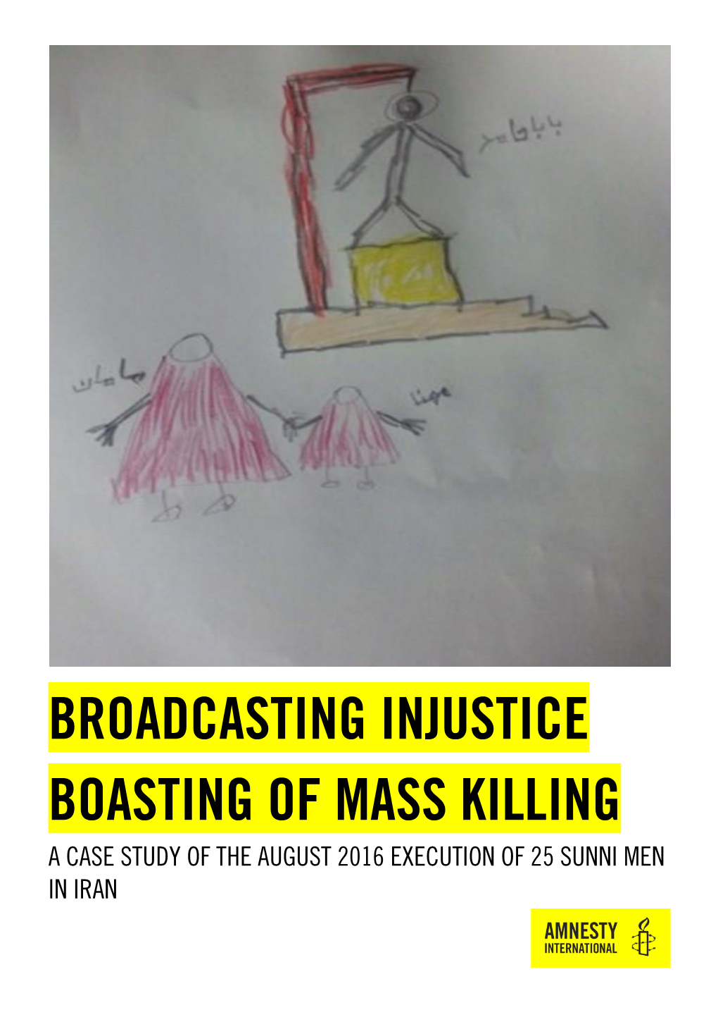 Broadcasting Injustice Boasting of Mass Killing a Case Study of the August 2016 Execution of 25 Sunni Men in Iran