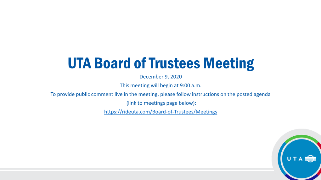 UTA Board of Trustees Meeting December 9, 2020 This Meeting Will Begin at 9:00 A.M