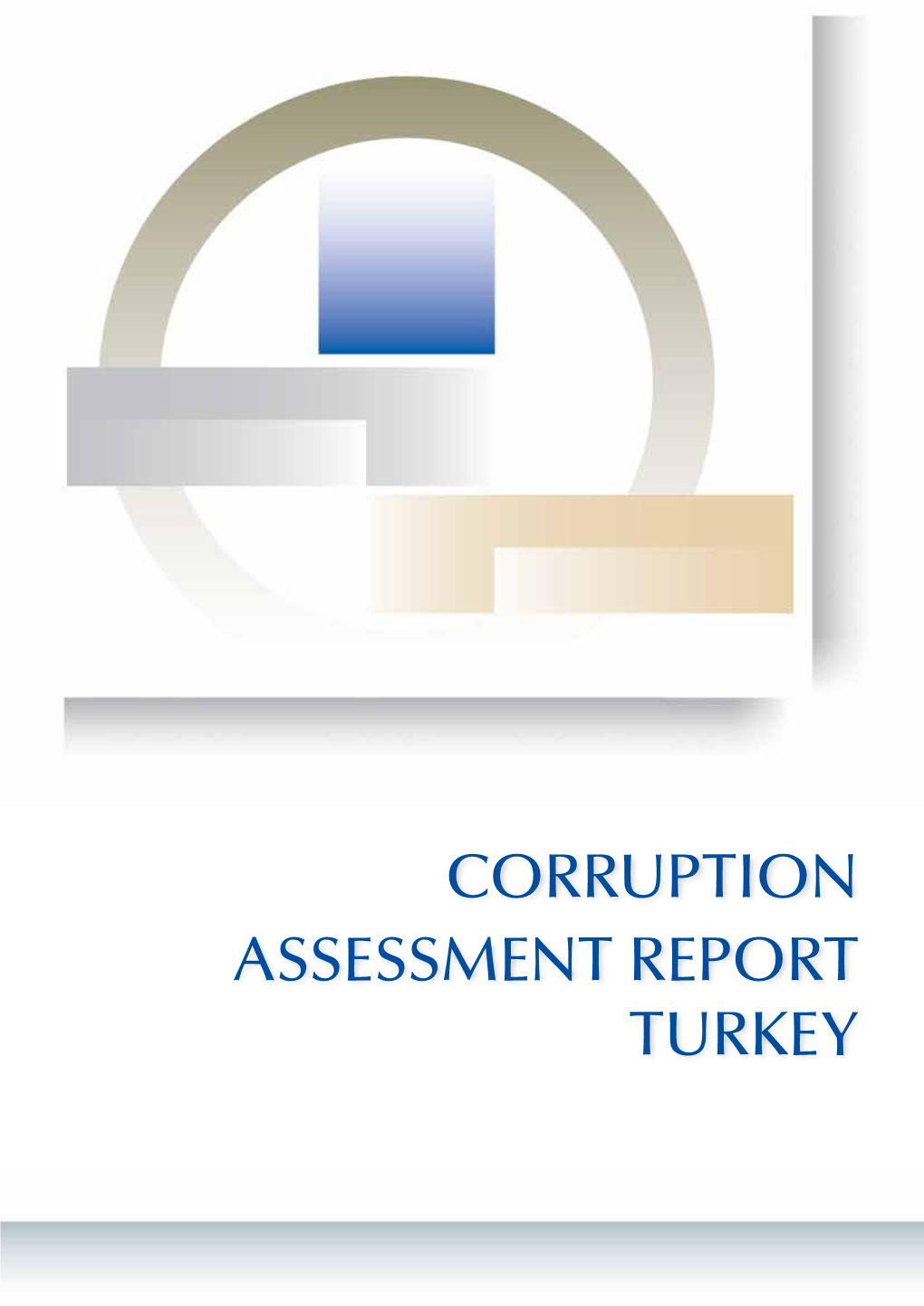 CORRUPTION ASSESSMENT REPORT TURKEY Contributors Zerrin Cengiz Pelin Yenigün Dilek Ezgican Özdemir Hande Özhabeş R