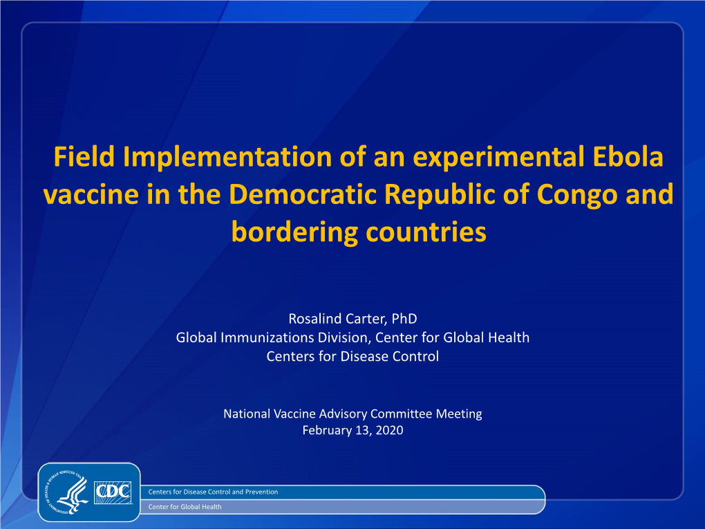Field Implementation of an Experimental Ebola Vaccine in the Democratic Republic of Congo and Bordering Countries