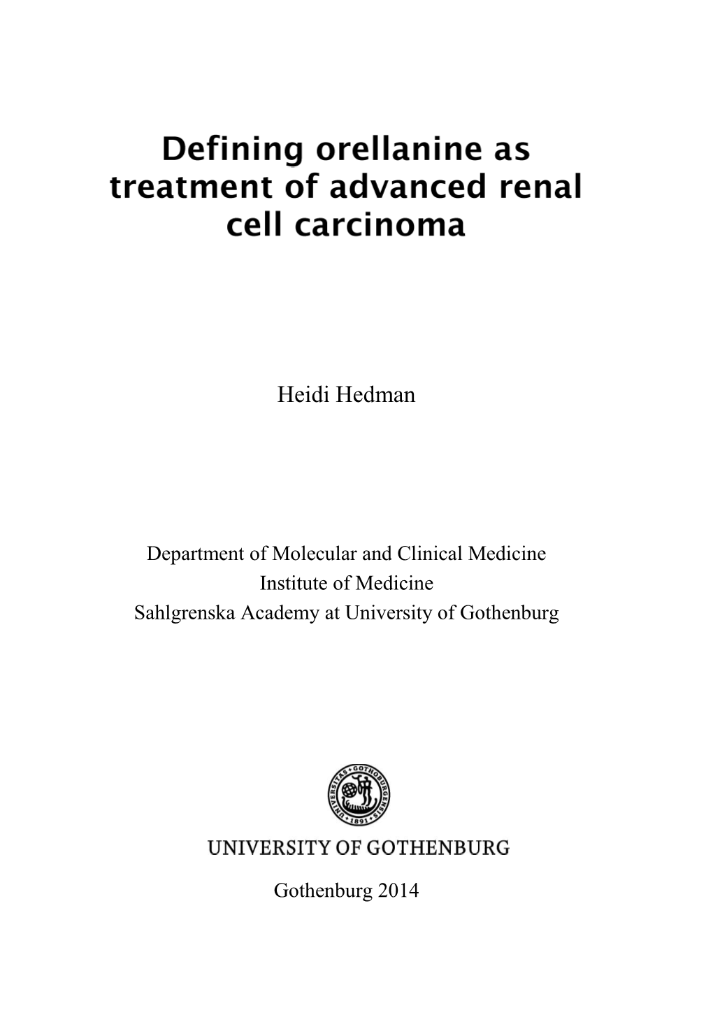 Defining Orellanine As Treatment of Advanced Renal Cell Carcinoma © Heidi Hedman 2014 Heidi.Hedman@Wlab.Gu.Se