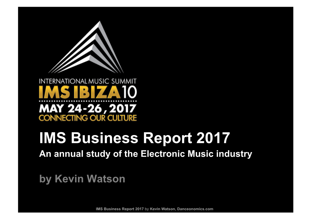 IMS Business Report 2017 an Annual Study of the Electronic Music Industry by Kevin Watson