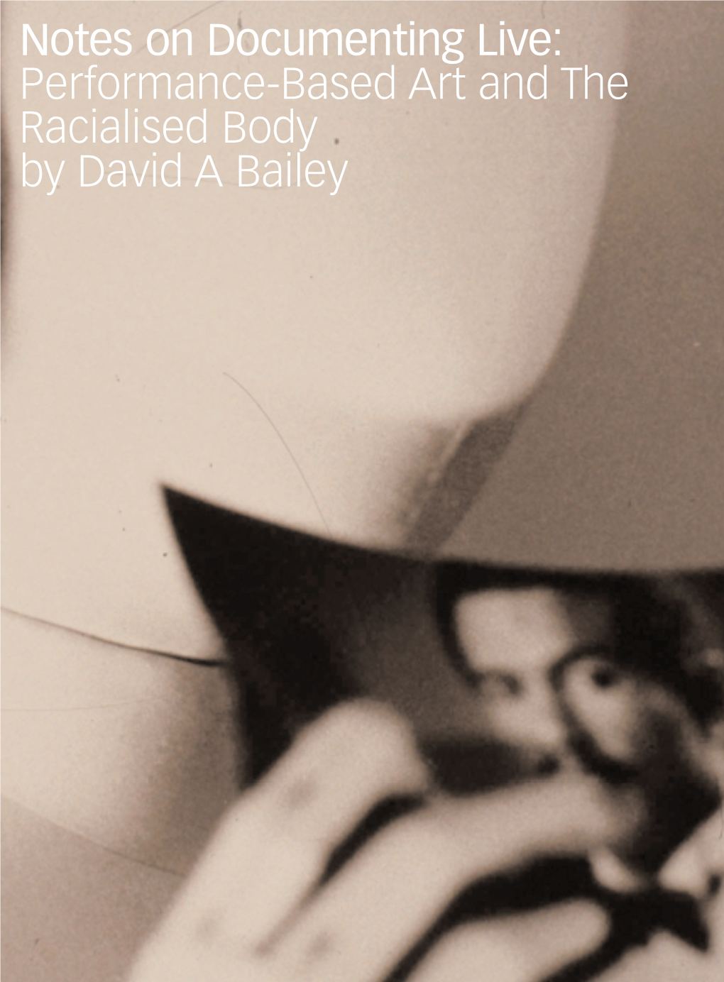 Performance-Based Art and the Racialised Body by David a Bailey Introduction