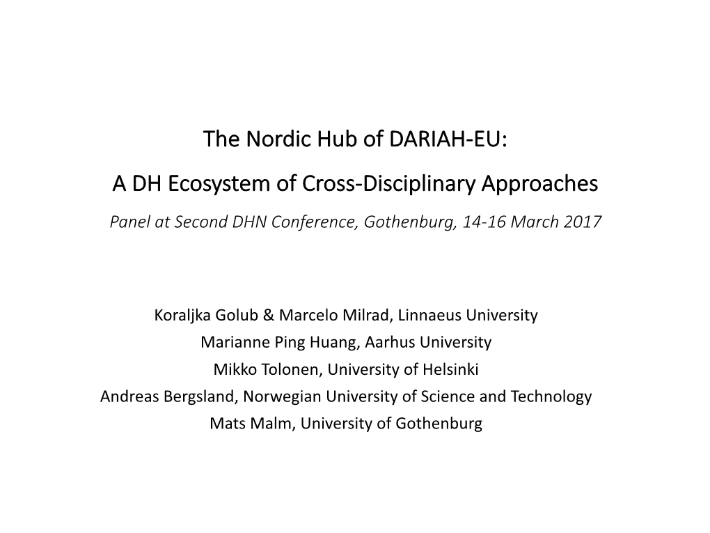 The Nordic Hub of DARIAH-EU: a DH Ecosystem of Cross-Disciplinary Approaches Panel at Second DHN Conference, Gothenburg, 14-16 March 2017