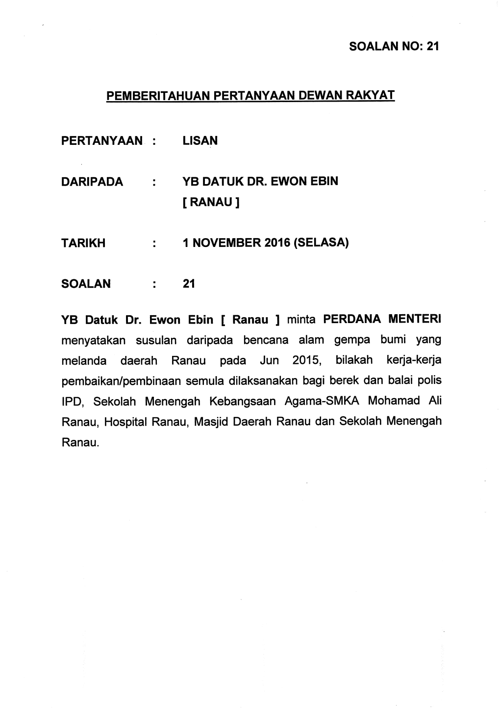 Soalan No: 21 Pemberitahuan Pertanyaan Dewan Rakyat Pertanyaan Daripada Tarikh So Alan Lisan Yb Datuk Dr. Ewon Ebin [Ranau] 1 No