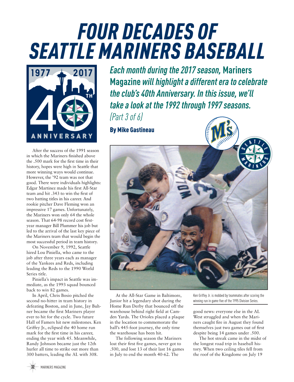 FOUR DECADES of SEATTLE MARINERS BASEBALL Each Month During the 2017 Season, Mariners Magazine Will Highlight a Different Era to Celebrate the Club’S 40Th Anniversary