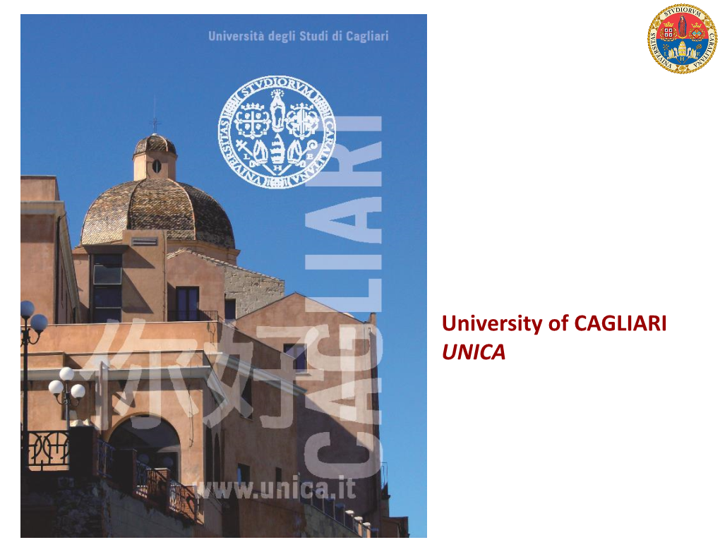 University of CAGLIARI UNICA Welcome to UNICA How to Reach UNICA the City of Cagliari