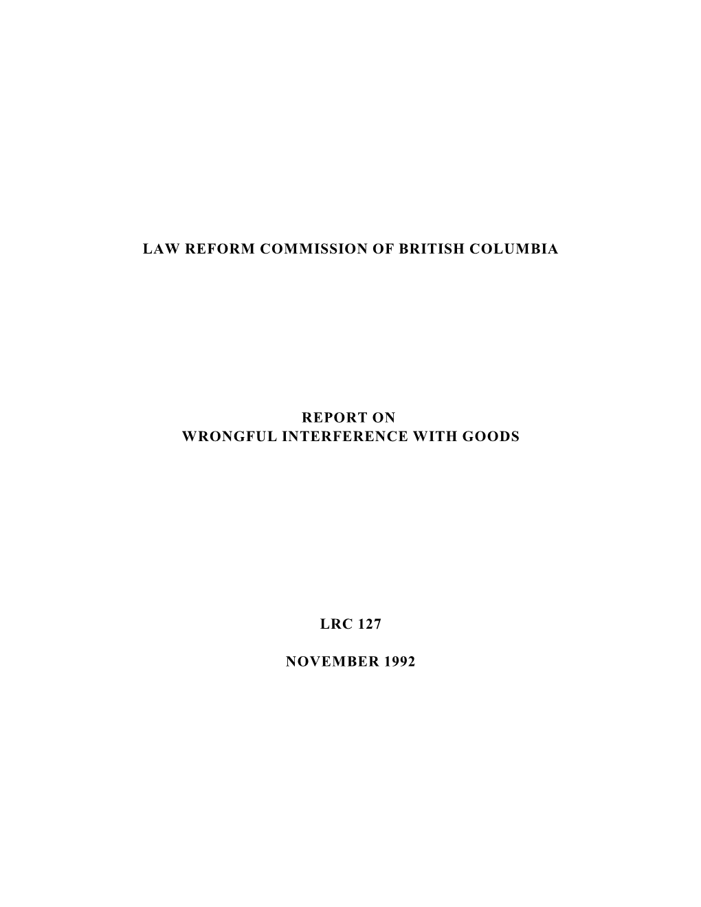 Law Reform Commission of British Columbia Report on Wrongful Interference with Goods Lrc 127 November 1992