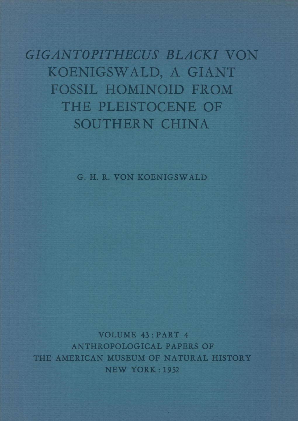 Gigantopithecus Blacki Von Koenigswald, a Giant Fossil Hominoid from the Pleistocene of Southern China