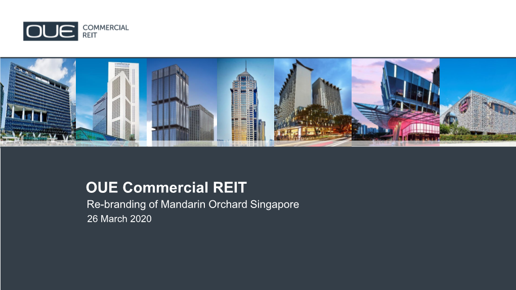 OUE Commercial REIT Re-Branding of Mandarin Orchard Singapore 26 March 2020 Important Notice