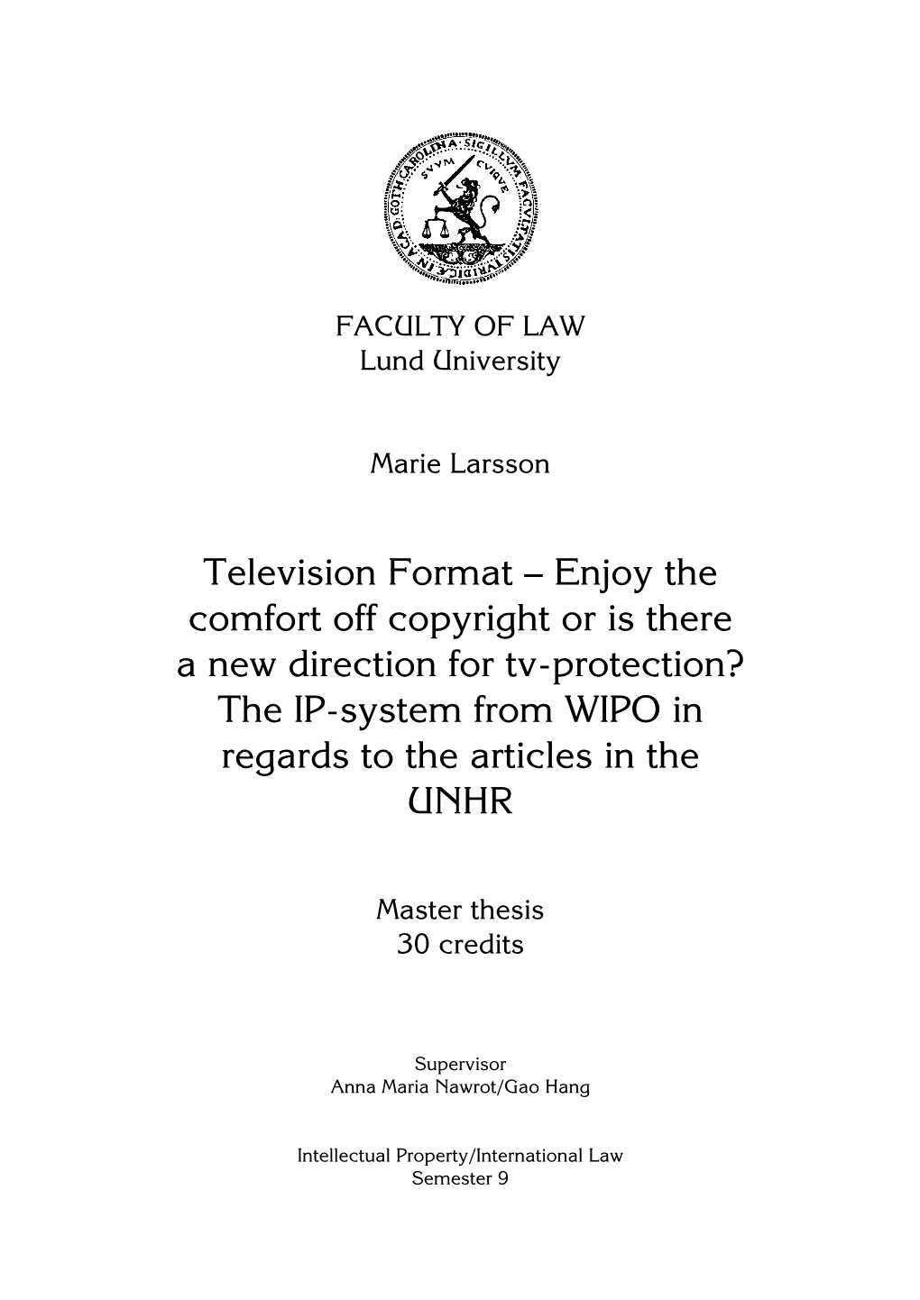 Television Format – Enjoy the Comfort Off Copyright Or Is There a New Direction for Tv-Protection? the IP-System from WIPO in Regards to the Articles in the UNHR