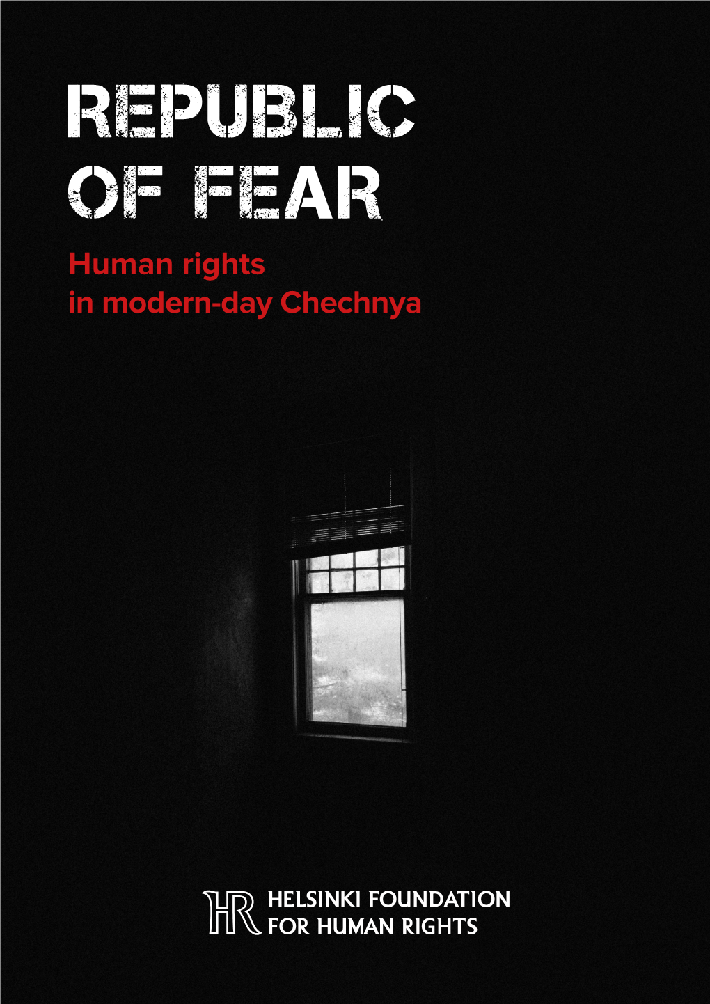 REPUBLIC of FEAR Human Rights in Modern-Day Chechnya