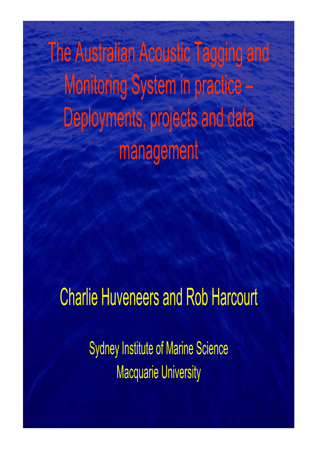 The Australian Acoustic Tagging and Monitoring System in Practice – Deployments Projects and Data Deployments, Projects and Da