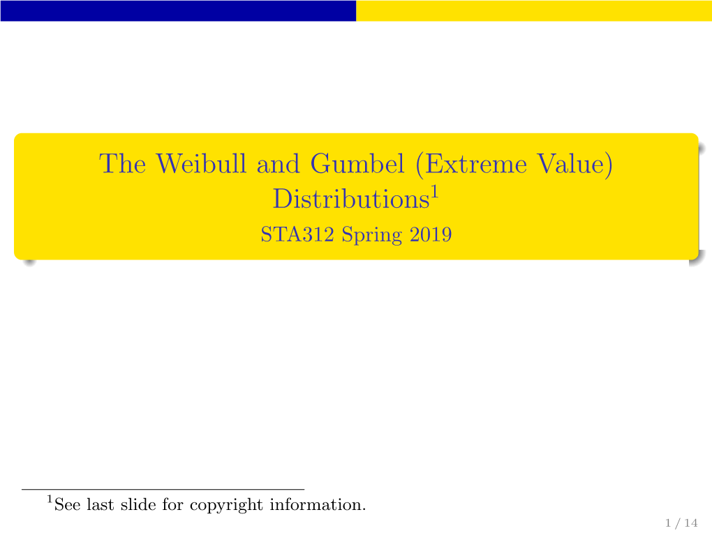 The Weibull and Gumbel (Extreme Value) Distributions=1See Last Slide