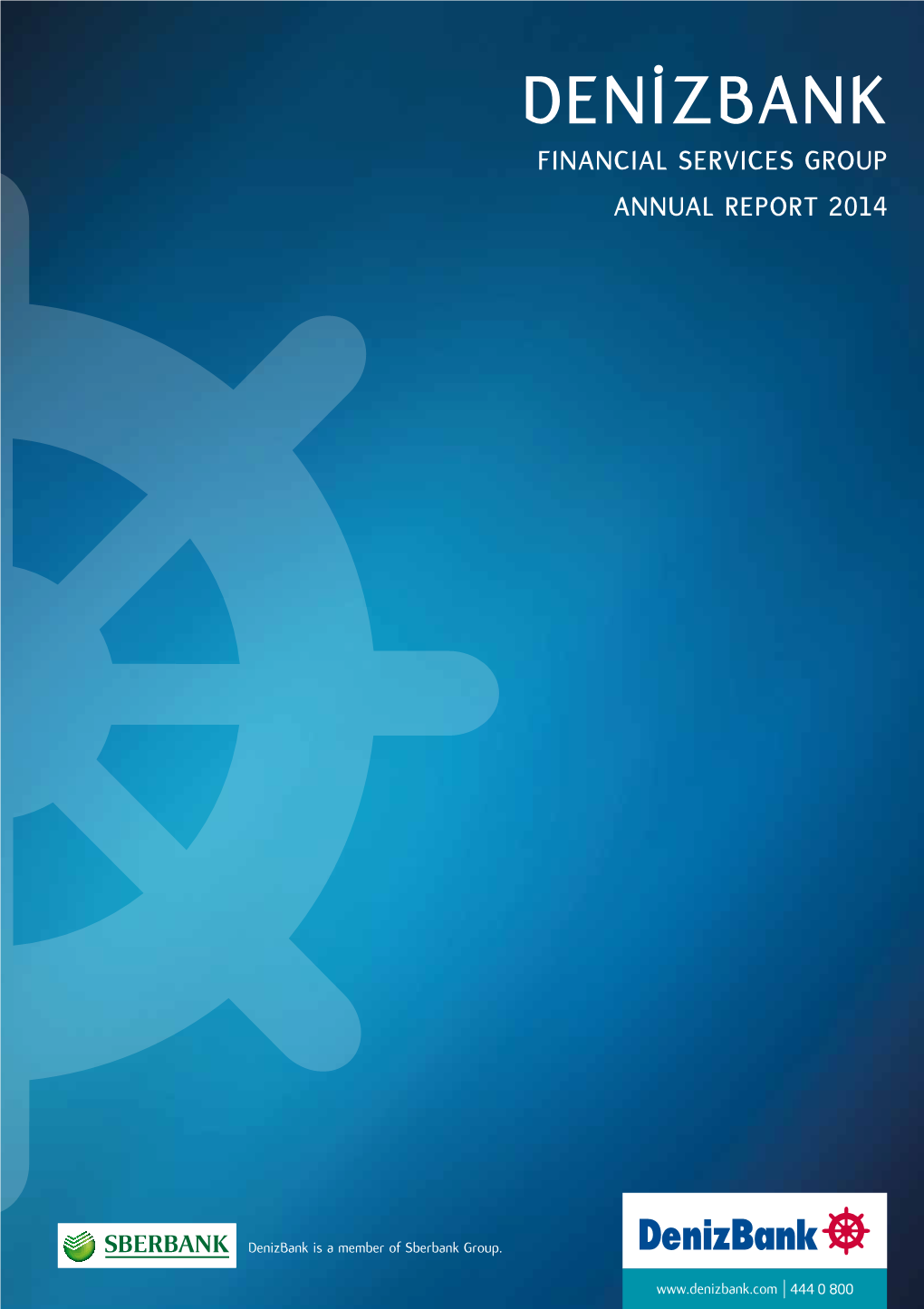 Financial Services Group Annual Report 2014 Denizbank Annual Report 2014 Denizbank Annual