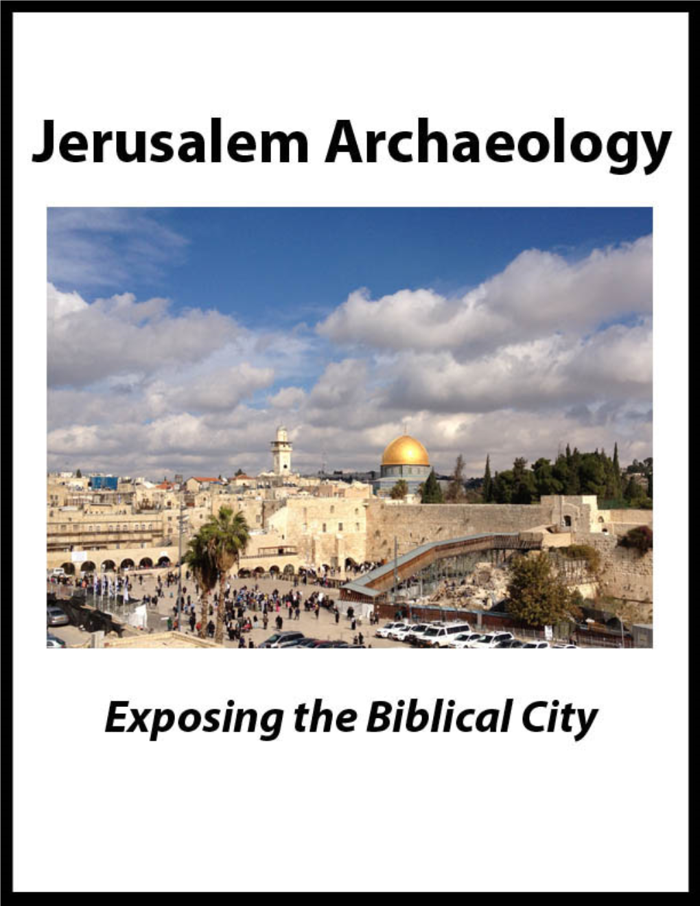 Jerusalem Archaeology: Exposing the Biblical City