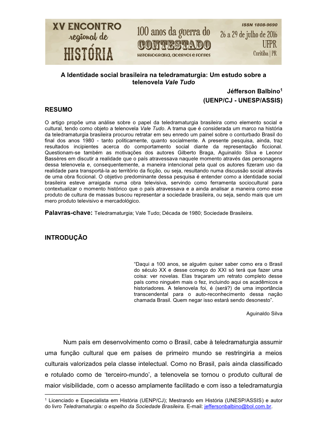 A Identidade Social Brasileira Na Teledramaturgia: Um Estudo Sobre a Telenovela Vale Tudo Jéfferson Balbino1 (UENP/CJ - UNESP/ASSIS) RESUMO