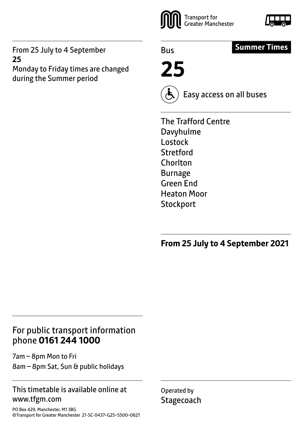 25 July to 4 September Bus Summer Times 25 Monday to Friday Times Are Changed During the Summer Period 25 Easy Access on All Buses